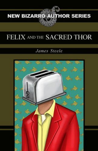 Cover for James Steele · Felix and the Sacred Thor (Paperback Book) (2010)