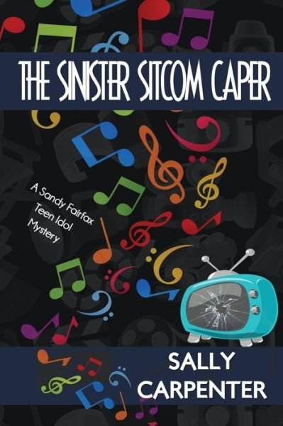 Cover for Sally Carpenter · The Sinister Sitcom Caper: a Sandy Fairfax Teen Idol Mystery (Paperback Book) (2013)