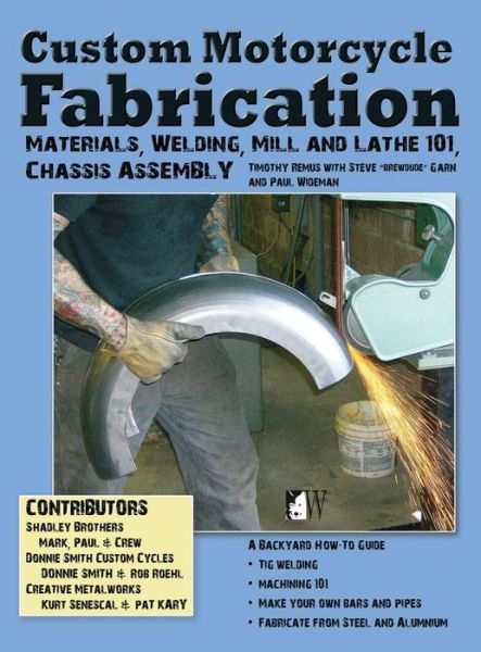 Custom Motorcycle Fabrication - Timothy Remus - Books - Wolfgang Publications - 9781941064238 - May 8, 2014