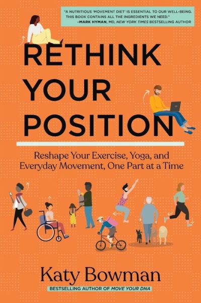 Cover for Katy Bowman · Rethink Your Position: Reshape Your Exercise, Yoga, and Everyday Movement, One Part at a Time (Paperback Bog) (2023)