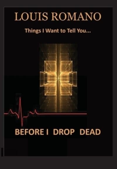Cover for Louis Romano · Before I Drop Dead: -Things I Want to Tell You- - Short Story / Prose (Gebundenes Buch) (2019)