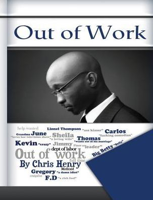 Cover for Chris Henry · Out of Work: A Humorous Book about Silly Work Rules in the Work Place! Funny Books, Funny Jokes, Comedy, Urban Comedy, Urban Books... (Taschenbuch) (2013)