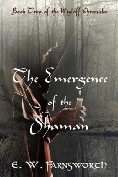 Cover for E. W. Farnsworth · Emergence of the Shaman (Buch) (2017)