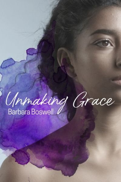 Cover for Barbara Boswell · Unmaking Grace (Taschenbuch) (2020)