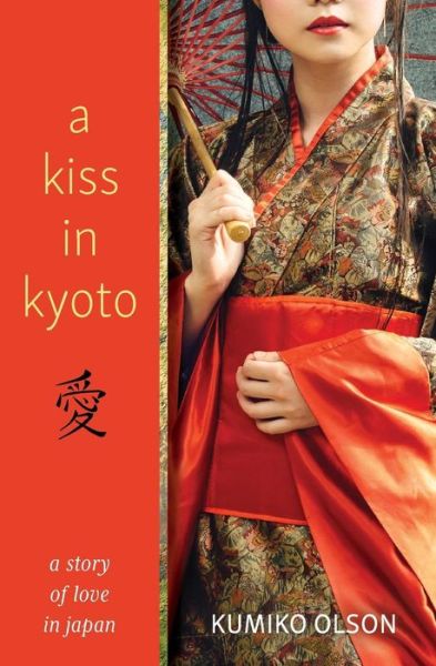 Cover for Kumiko Olson · A Kiss in Kyoto : A story of love in Japan (Paperback Book) (2018)