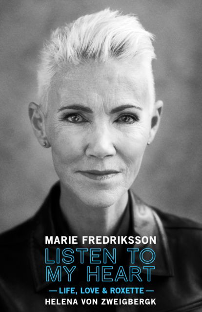 By Marie Fredriksson (From Roxette) - Listen to My Heart: Life Love & Roxette - Kirjat - 1984 Publishing - 9781948221238 - perjantai 28. heinäkuuta 2023