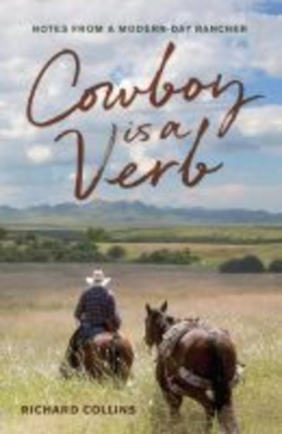 Cover for Richard Collins · Cowboy is a Verb: Notes from a Modern-day Rancher (Paperback Book) (2019)