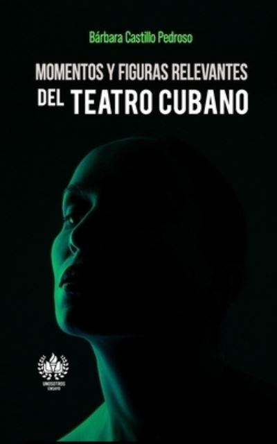 Cover for Bárbara Castillo Pedroso · Momentos y figuras relevantes del teatro cubano (Paperback Book) (2020)