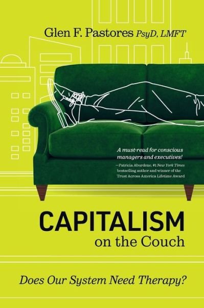 Capitalism on the Couch - Glen F Pastores - Books - Conscious Capitalism Press - 9781950466238 - June 29, 2021