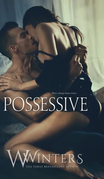 Possessive - W Winters - Böcker - Willow Winters Publishing LLC - 9781950862238 - 28 maj 2019