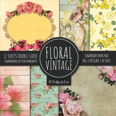 Cover for Craft as Ever · Vintage Floral Scrapbook Paper Pad 8x8 Scrapbooking Kit for Papercrafts, Cardmaking, DIY Crafts, Flower Background, Vintage Design (Paperback Book) (2020)