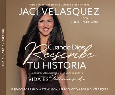 Cover for Jaci Velasquez · Cuando Dios reescribe tu historia : Ver valor, belleza y propósito cuando la vida es interrumpida (CD) (2019)