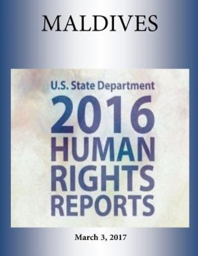 Cover for U S State Department · MALDIVES 2016 HUMAN RIGHTS Report (Paperback Book) (2017)