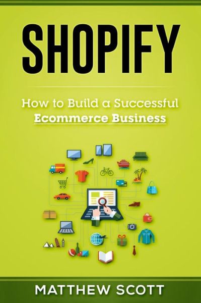 Shopify - Matthew Scott - Books - Createspace Independent Publishing Platf - 9781977551238 - September 23, 2017