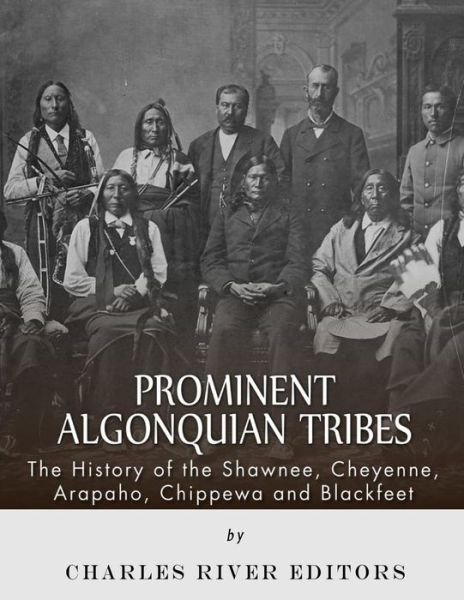Charles River Editors · Prominent Algonquian Tribes (Paperback Book) (2018)