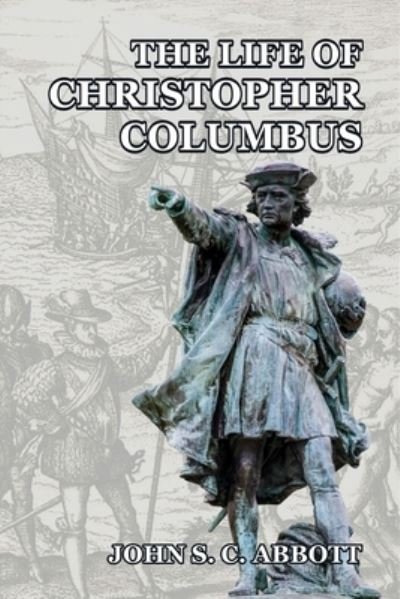 Cover for John S C Abbott · The Life of Christopher Columbus (Pocketbok) (2018)