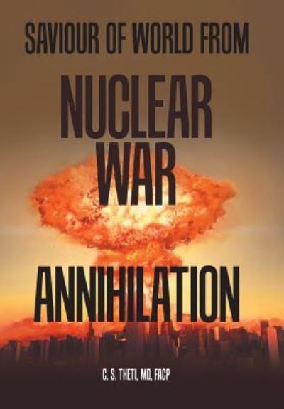 Cover for C S Theti Facpc · Saviour of World from Nuclear War Annihilation (Hardcover Book) (2018)