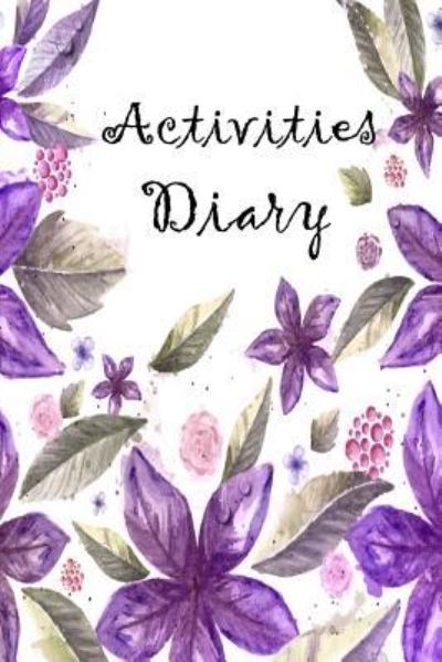 Activities Diary - Modhouses Publishing - Books - Createspace Independent Publishing Platf - 9781986119238 - March 1, 2018