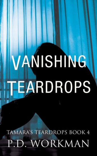 Cover for P D Workman · Vanishing Teardrops (Paperback Book) (2018)