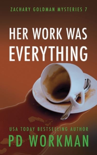 Cover for P D Workman · Her Work was Everything - Zachary Goldman Mysteries (Hardcover Book) (2020)