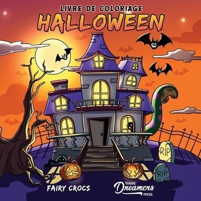 Cover for Young Dreamers Press · Livre de coloriage Halloween: Pour les enfants de 4 a 8 ans, 9 a 12 ans (Taschenbuch) (2021)