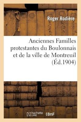 Cover for Rodiere-r · Anciennes Familles Protestantes Du Boulonnais et De La Ville De Montreuil (Paperback Book) [French edition] (2014)