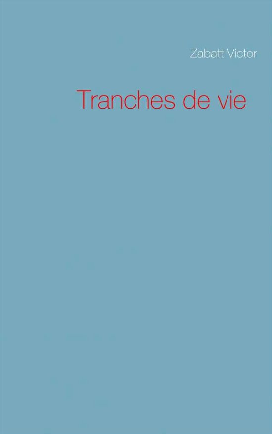 Cover for Zabatt · Tranches de vie (Bok) (2018)