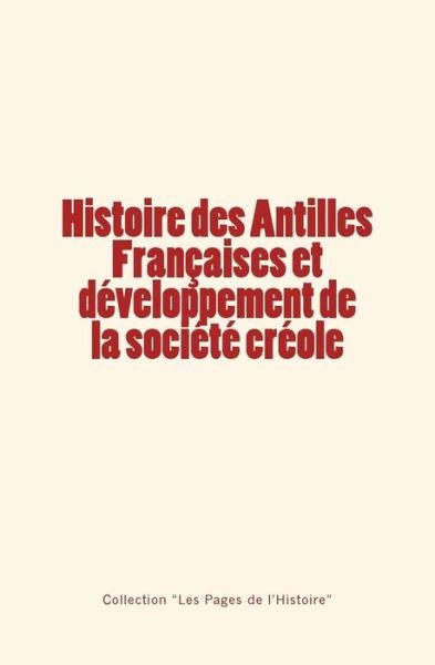 Cover for Georges Haurigot · Histoire des Antilles Françaises et développement de la société créole (Paperback Book) (2016)