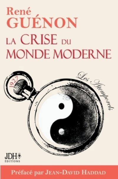 Cover for Jean-David Haddad · La crise du monde moderne de Rene Guenon: Edition 2022 - Preface et analyse de Jean-David Haddad (Pocketbok) (2022)