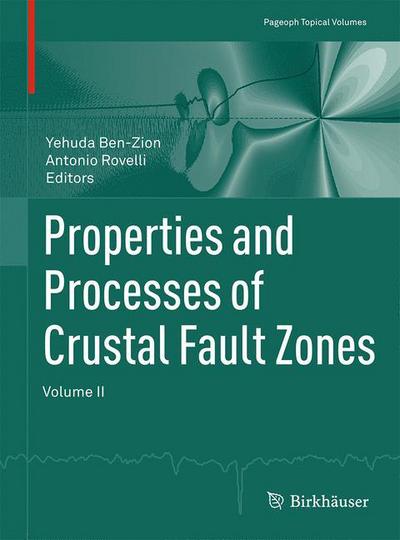 Properties and Processes of Crustal Fault Zones: Volume II - Pageoph Topical Volumes - Yehuda Ben-zion - Books - Birkhauser Verlag AG - 9783034809238 - June 2, 2015