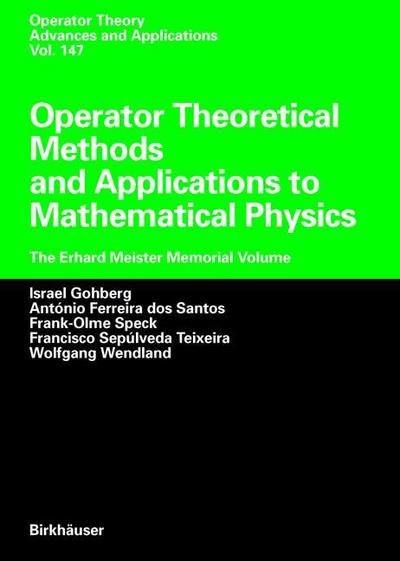 Israel Gohberg · Operator Theoretical Methods and Applications to Mathematical Physics: The Erhard Meister Memorial Volume - Operator Theory: Advances and Applications (Paperback Book) [Softcover reprint of the original 1st ed. 2004 edition] (2012)