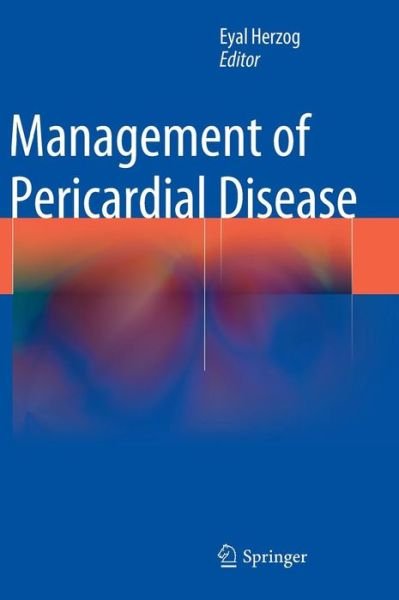 Cover for Eyal Herzog · Management of Pericardial Disease (Hardcover Book) [2014 edition] (2014)