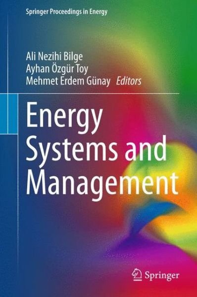 Ali Nezihi Bilge · Energy Systems and Management - Springer Proceedings in Energy (Hardcover Book) [2015 edition] (2015)