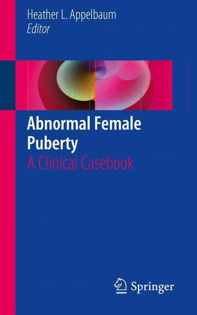 Abnormal Female Puberty: A Clinical Casebook (Taschenbuch) [1st ed. 2016 edition] (2016)