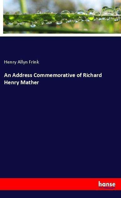 An Address Commemorative of Richa - Frink - Libros -  - 9783337571238 - 