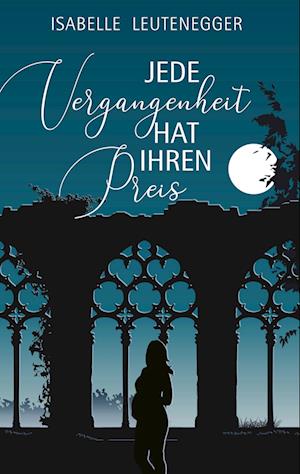 Cover for Isabelle Leutenegger · Jede Vergangenheit hat ihren Preis (Book) (2022)
