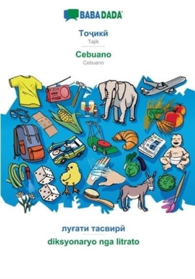 Cover for Babadada Gmbh · BABADADA, Tajik (in cyrillic script) - Cebuano, visual dictionary (in cyrillic script) - diksyonaryo nga litrato (Paperback Bog) (2021)