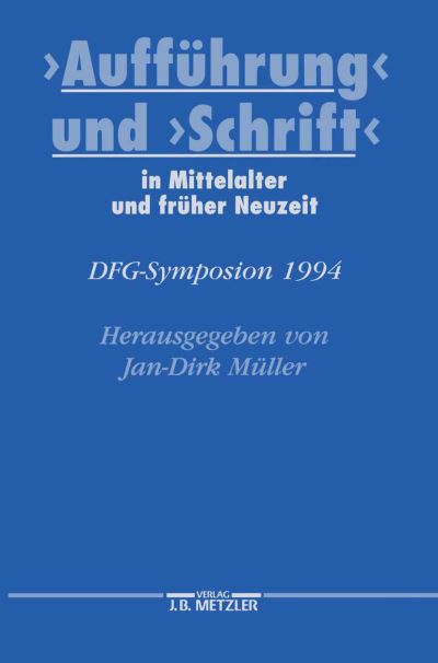 Cover for &quot;Auffuhrung&quot; und &quot;Schrift&quot; in Mittelalter und fruher Neuzeit: DFG-Symposion 1994 - Germanistische Symposien (Hardcover Book) (1996)