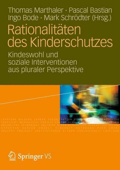 Cover for Pascal Bastian · Rationalitaten Des Kinderschutzes: Kindeswohl Und Soziale Interventionen Aus Pluraler Perspektive (Paperback Bog) [2012 edition] (2012)