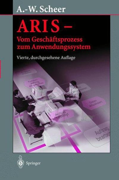 Cover for August-Wilhelm Scheer · ARIS - Vom Geschaftsprozess Zum Anwendungssystem (Hardcover Book) [4., Durchges. A edition] (2002)