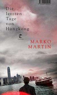 Cover for Marko Martin · Die letzten Tage von Hongkong (Hardcover Book) (2021)