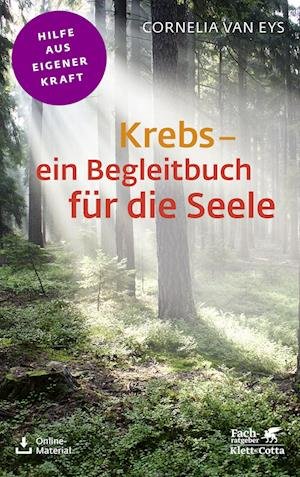Cover for Cornelia van Eys · Krebs - ein Begleitbuch für die Seele (Fachratgeber Klett-Cotta) (Book) (2022)