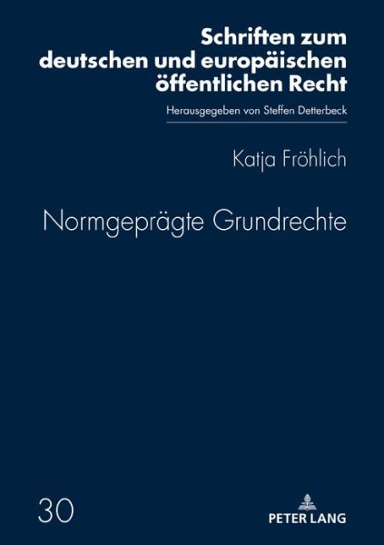 Cover for Katja Froehlich · Normgepraegte Grundrechte - Schriften Zum Deutschen Und Europaeischen Oeffentlichen Rech (Hardcover Book) (2020)