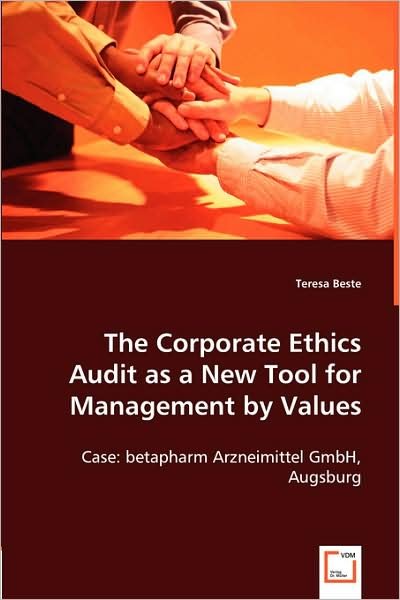 Cover for Teresa Beste · The Corporate Ethics Audit As a New Tool for Management by Values: Case: Betapharm Arzneimittel Gmbh, Augsburg (Paperback Book) (2008)