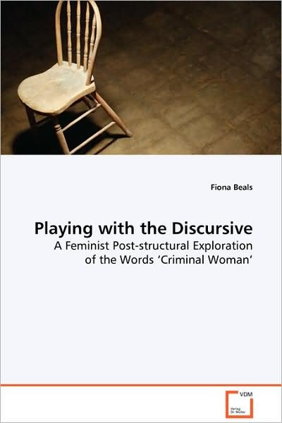 Cover for Fiona Beals · Playing with the Discursive: a Feminist Post-structural Exploration of the Words 'criminal Woman' (Pocketbok) (2008)