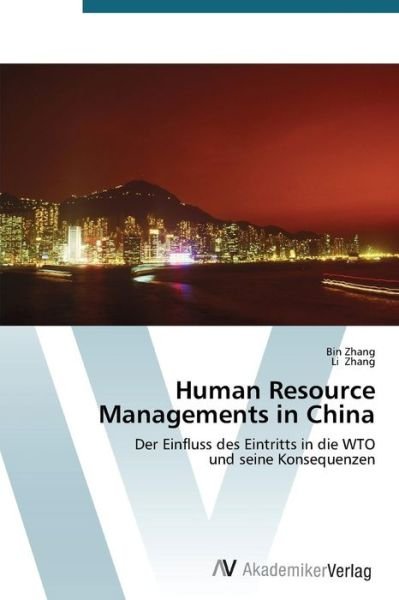 Cover for Li Zhang · Human Resource Managements in China: Der Einfluss Des Eintritts in Die Wto  Und Seine Konsequenzen (Paperback Book) [German edition] (2012)