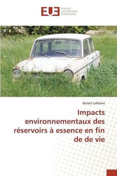 Cover for Lefebvre Benoit · Impacts Environnementaux Des Reservoirs a Essence en Fin De De Vie (Taschenbuch) (2018)