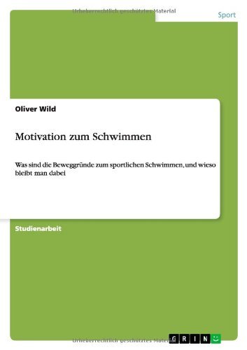 Motivation zum Schwimmen - Wild - Books - GRIN Verlag - 9783640958238 - July 14, 2011