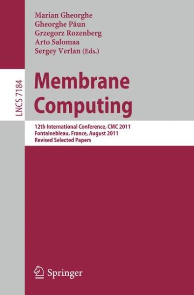 Membrane Computing: Revised Selected Papers - Lecture Notes in Computer Science / Theoretical Computer Science and General Issues - Marian Gheorghe - Books - Springer-Verlag Berlin and Heidelberg Gm - 9783642280238 - January 12, 2012