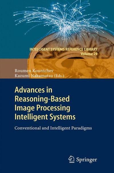 Cover for Roumen Kountchev · Advances in Reasoning-Based Image Processing Intelligent Systems: Conventional and Intelligent Paradigms - Intelligent Systems Reference Library (Paperback Book) (2014)